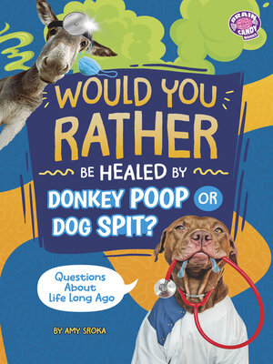 cover image of Would You Rather be Healed by Donkey Poop or Dog Spit?